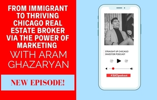 Episode 131: From Immigrant to Thriving Chicago Real Estate Broker Via the Power of Marketing with Aram Ghazaryan